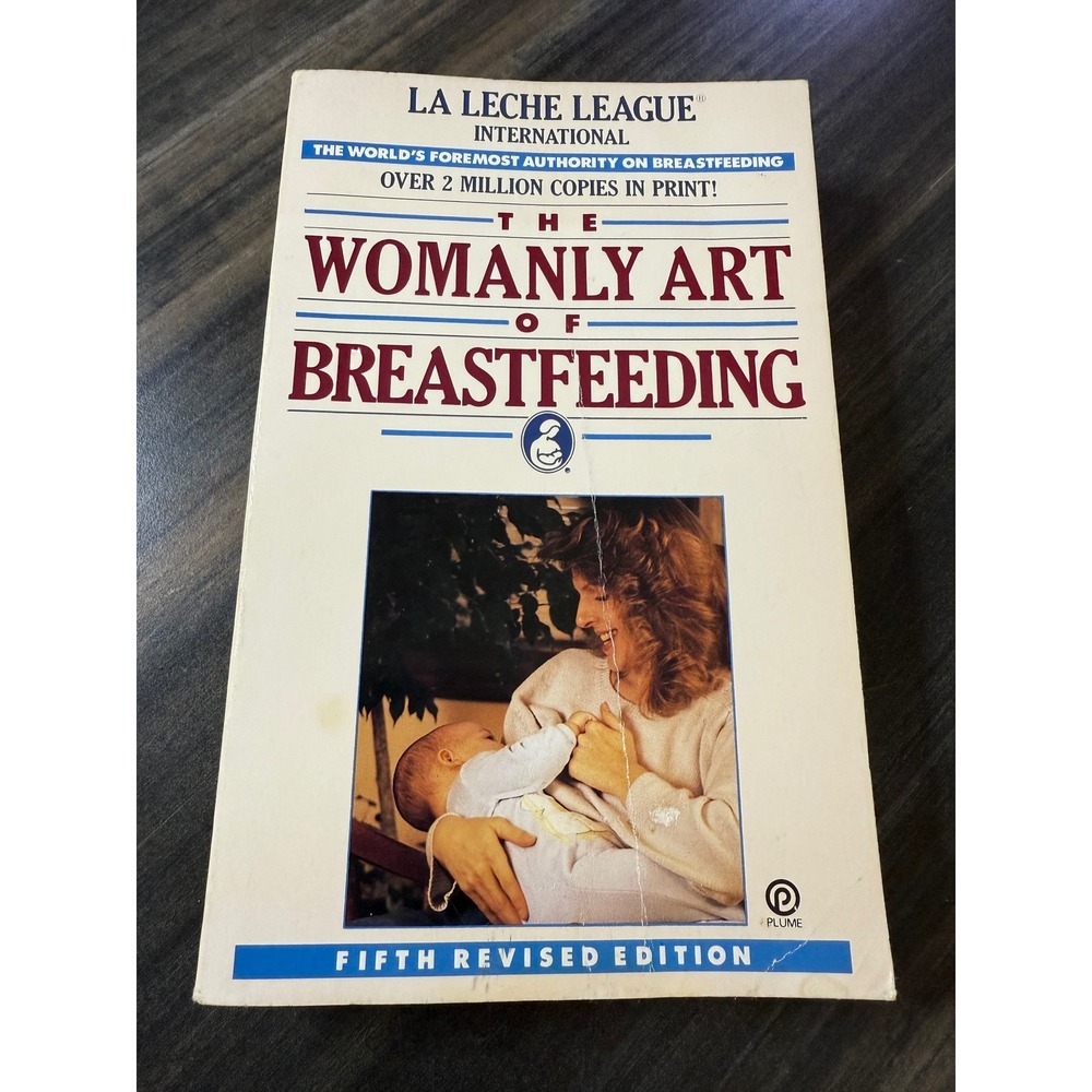 The Womanly Art of Breastfeeding Fifth Revised Edition La Leche League Book
